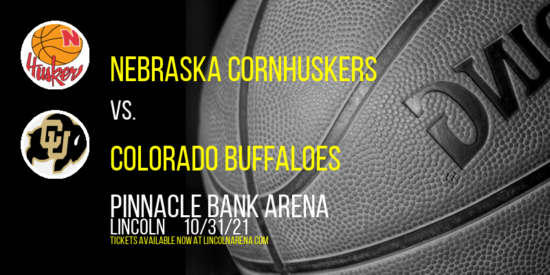 Nebraska Cornhuskers vs. Colorado Buffaloes at Pinnacle Bank Arena