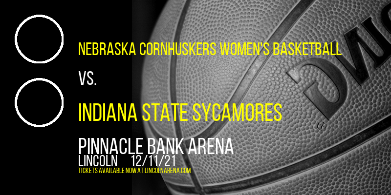 Nebraska Cornhuskers Women's Basketball vs. Indiana State Sycamores at Pinnacle Bank Arena