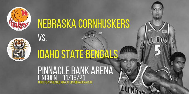 Nebraska Cornhuskers vs. Idaho State Bengals at Pinnacle Bank Arena tickets Nebraska Cornhuskers vs. Idaho State Bengals at Pinnacle Bank Arena
