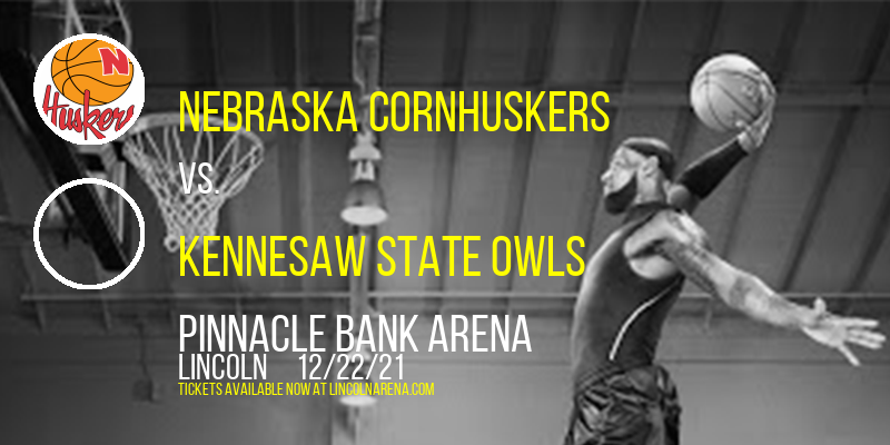 Nebraska Cornhuskers vs. Kennesaw State Owls at Pinnacle Bank Arena tickets Nebraska Cornhuskers vs. Kennesaw State Owls at Pinnacle Bank Arena