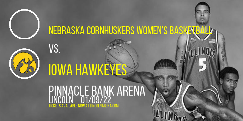 Nebraska Cornhuskers Women's Basketball vs. Iowa Hawkeyes at Pinnacle Bank Arena tickets Nebraska Cornhuskers Women's Basketball vs. Iowa Hawkeyes at Pinnacle Bank Arena
