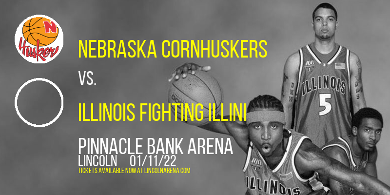 Nebraska Cornhuskers vs. Illinois Fighting Illini at Pinnacle Bank Arena tickets Nebraska Cornhuskers vs. Illinois Fighting Illini at Pinnacle Bank Arena