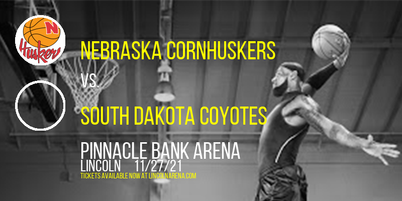 Nebraska Cornhuskers vs. South Dakota Coyotes at Pinnacle Bank Arena tickets Nebraska Cornhuskers vs. South Dakota Coyotes at Pinnacle Bank Arena