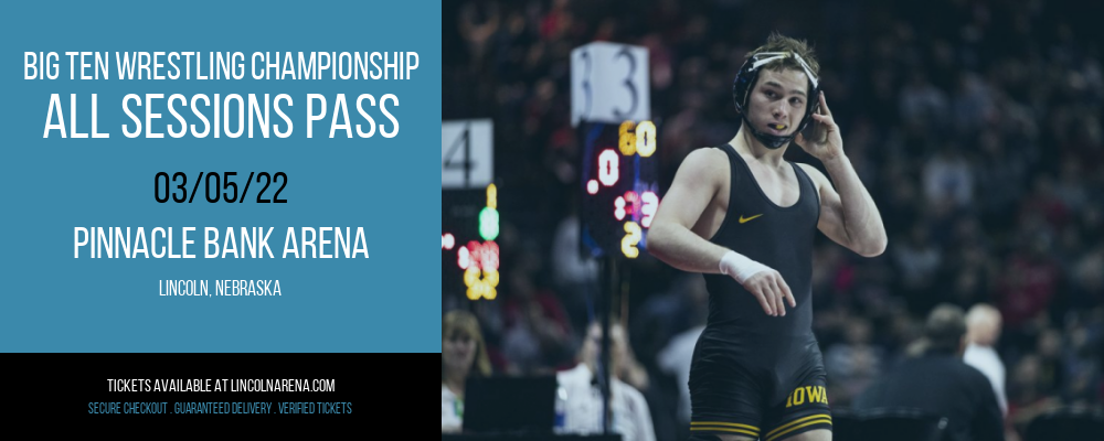 Big Ten Wrestling Championship - All Sessions Pass at Pinnacle Bank Arena tickets Big Ten Wrestling Championship - All Sessions Pass at Pinnacle Bank Arena