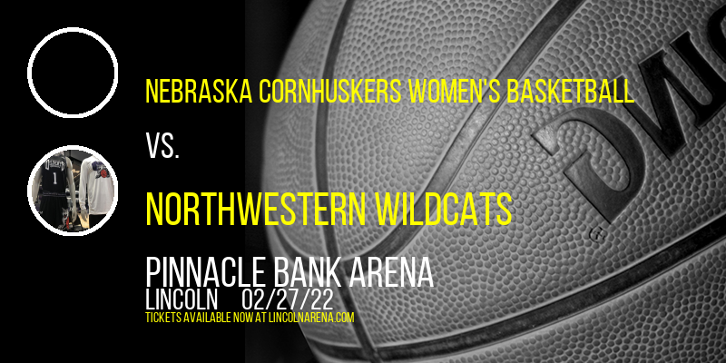 Nebraska Cornhuskers Women's Basketball vs. Northwestern Wildcats at Pinnacle Bank Arena