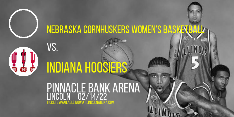 Nebraska Cornhuskers Women's Basketball vs. Indiana Hoosiers at Pinnacle Bank Arena tickets Nebraska Cornhuskers Women's Basketball vs. Indiana Hoosiers at Pinnacle Bank Arena