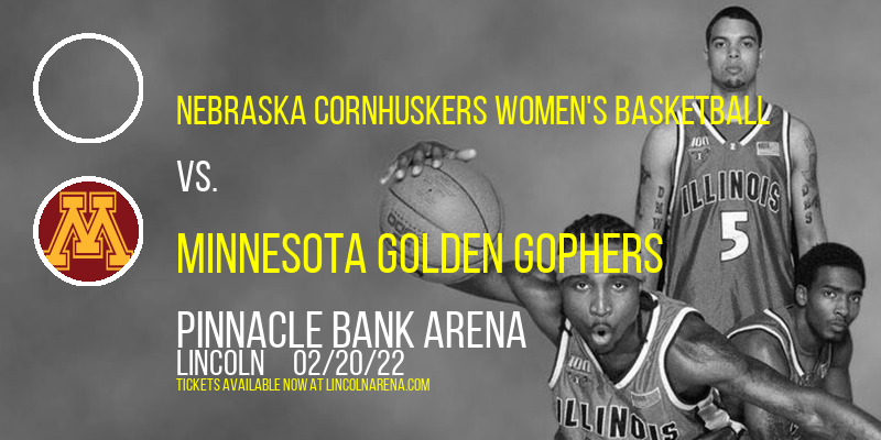 Nebraska Cornhuskers Women's Basketball vs. Minnesota Golden Gophers at Pinnacle Bank Arena tickets Nebraska Cornhuskers Women's Basketball vs. Minnesota Golden Gophers at Pinnacle Bank Arena