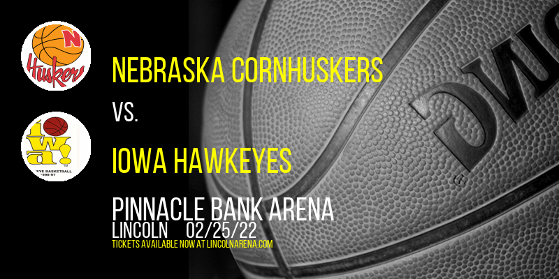Nebraska Cornhuskers vs. Iowa Hawkeyes at Pinnacle Bank Arena