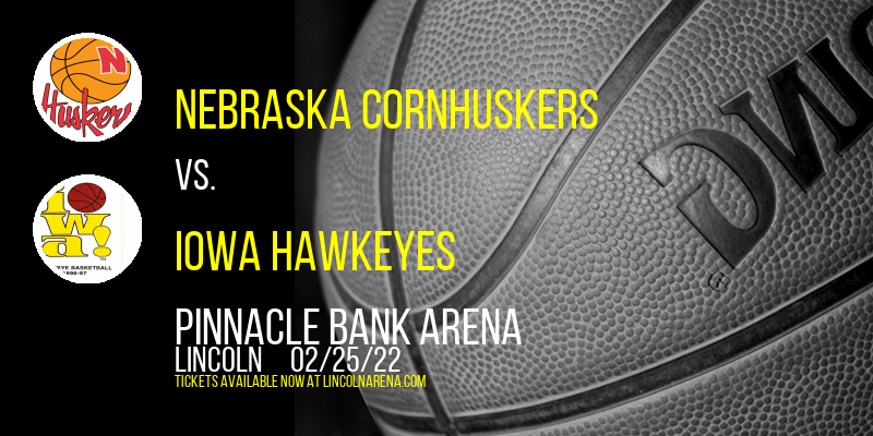 Nebraska Cornhuskers vs. Iowa Hawkeyes at Pinnacle Bank Arena tickets Nebraska Cornhuskers vs. Iowa Hawkeyes at Pinnacle Bank Arena