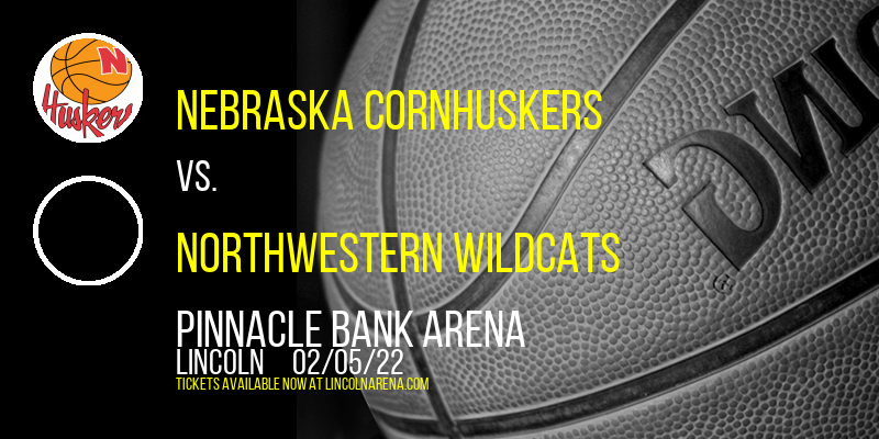 Nebraska Cornhuskers vs. Northwestern Wildcats at Pinnacle Bank Arena tickets Nebraska Cornhuskers vs. Northwestern Wildcats at Pinnacle Bank Arena