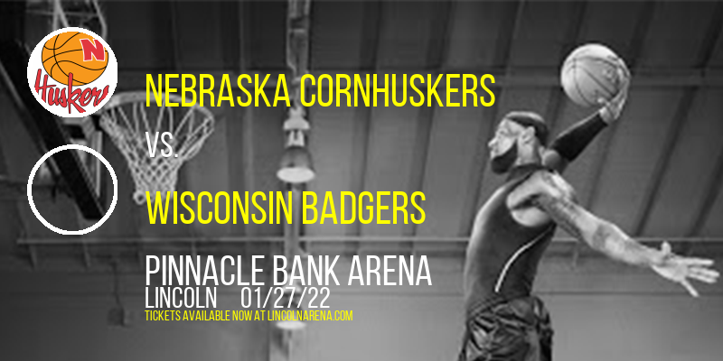 Nebraska Cornhuskers vs. Wisconsin Badgers at Pinnacle Bank Arena tickets Nebraska Cornhuskers vs. Wisconsin Badgers at Pinnacle Bank Arena