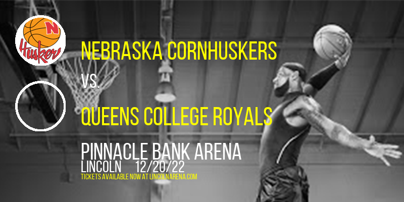 Nebraska Cornhuskers vs. Queens College Royals at Pinnacle Bank Arena