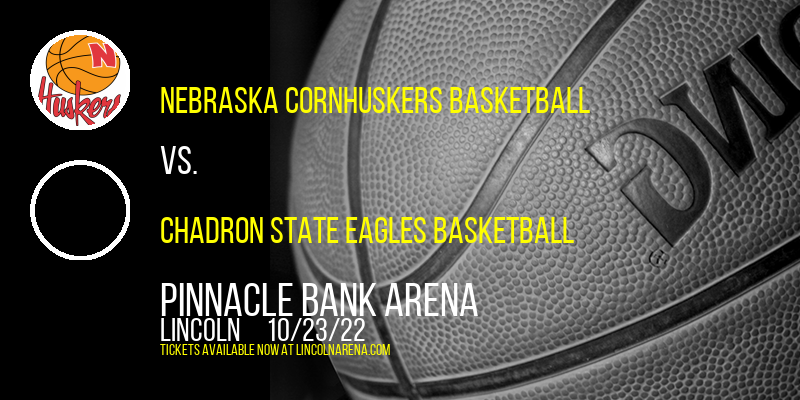 Nebraska Cornhuskers Basketball vs. Chadron State Eagles Basketball at Pinnacle Bank Arena