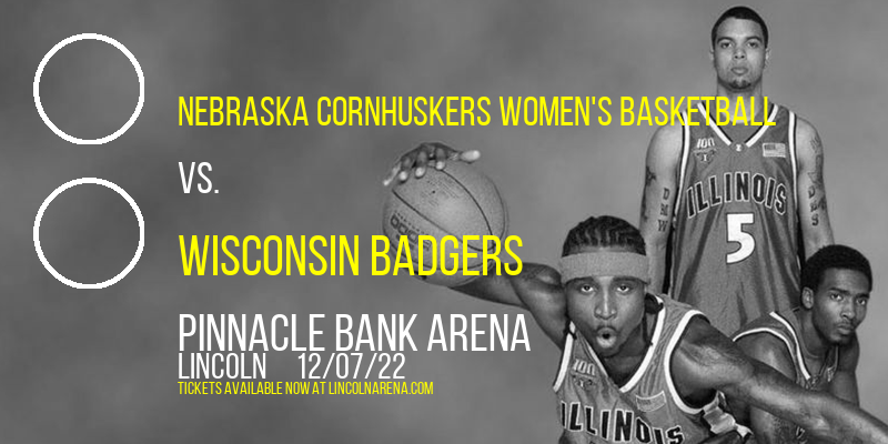 Nebraska Cornhuskers Women's Basketball vs. Wisconsin Badgers at Pinnacle Bank Arena tickets Nebraska Cornhuskers Women's Basketball vs. Wisconsin Badgers at Pinnacle Bank Arena