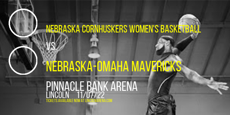 Nebraska Cornhuskers Women's Basketball vs. Nebraska-Omaha Mavericks at Pinnacle Bank Arena