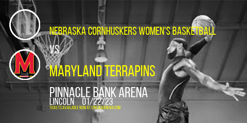 Nebraska Cornhuskers Women's Basketball vs. Maryland Terrapins at Pinnacle Bank Arena