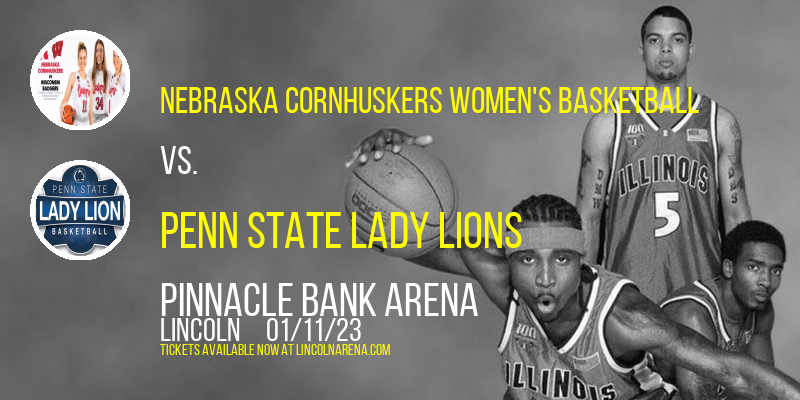 Nebraska Cornhuskers Women's Basketball vs. Penn State Lady Lions at Pinnacle Bank Arena tickets Nebraska Cornhuskers Women's Basketball vs. Penn State Lady Lions at Pinnacle Bank Arena