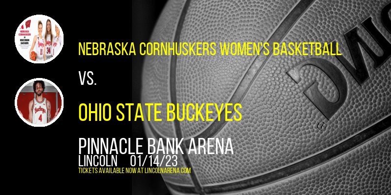 Nebraska Cornhuskers Women's Basketball vs. Ohio State Buckeyes at Pinnacle Bank Arena tickets Nebraska Cornhuskers Women's Basketball vs. Ohio State Buckeyes at Pinnacle Bank Arena