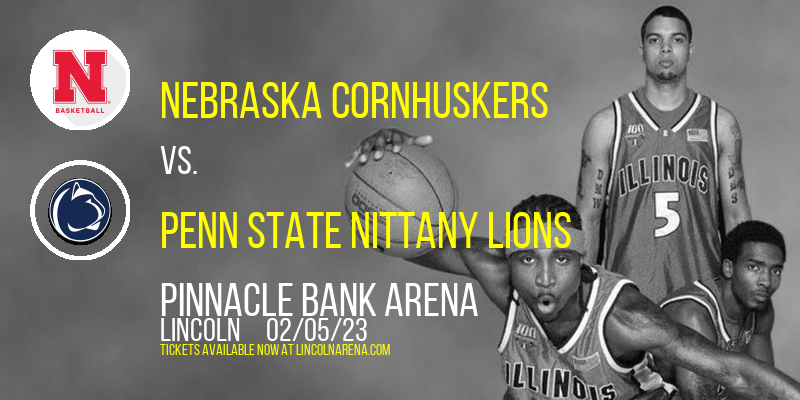 Nebraska Cornhuskers vs. Penn State Nittany Lions at Pinnacle Bank Arena