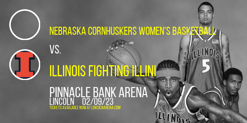 Nebraska Cornhuskers Women's Basketball vs. Illinois Fighting Illini at Pinnacle Bank Arena tickets Nebraska Cornhuskers Women's Basketball vs. Illinois Fighting Illini at Pinnacle Bank Arena