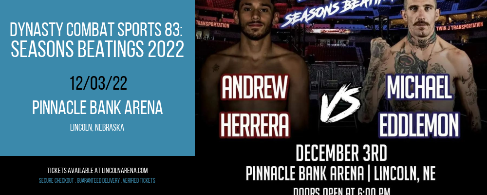 Dynasty Combat Sports 83: Seasons Beatings 2022 at Pinnacle Bank Arena tickets Dynasty Combat Sports 83: Seasons Beatings 2022 at Pinnacle Bank Arena