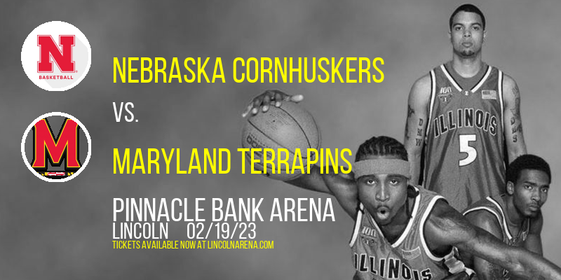 Nebraska Cornhuskers vs. Maryland Terrapins at Pinnacle Bank Arena tickets Nebraska Cornhuskers vs. Maryland Terrapins at Pinnacle Bank Arena