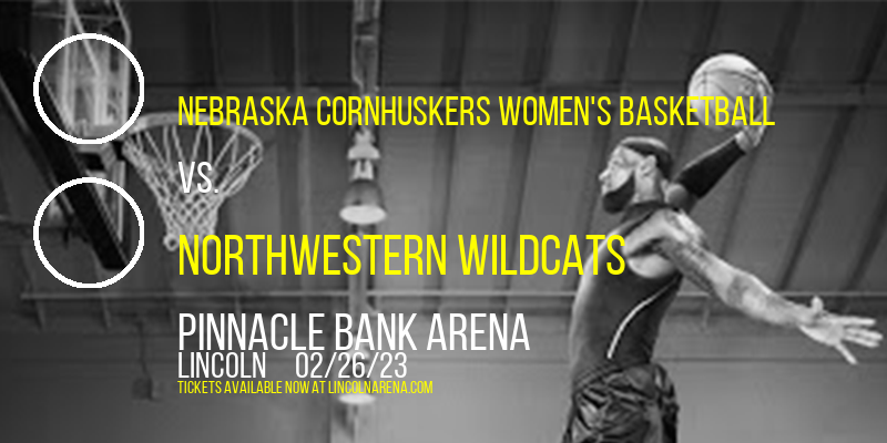 Nebraska Cornhuskers Women's Basketball vs. Northwestern Wildcats at Pinnacle Bank Arena