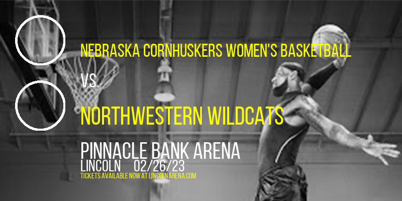 Nebraska Cornhuskers Women's Basketball vs. Northwestern Wildcats at Pinnacle Bank Arena tickets Nebraska Cornhuskers Women's Basketball vs. Northwestern Wildcats at Pinnacle Bank Arena