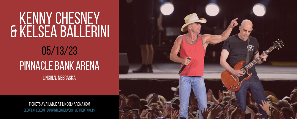 Kenny Chesney & Kelsea Ballerini at Pinnacle Bank Arena tickets Kenny Chesney & Kelsea Ballerini at Pinnacle Bank Arena