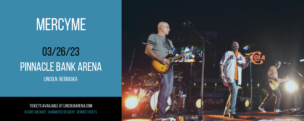 MercyMe at Pinnacle Bank Arena tickets MercyMe at Pinnacle Bank Arena
