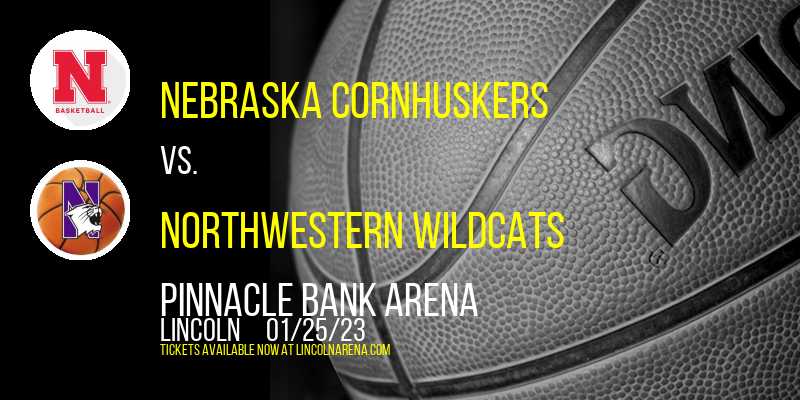 Nebraska Cornhuskers vs. Northwestern Wildcats at Pinnacle Bank Arena