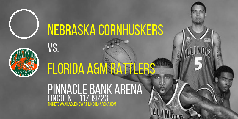 Nebraska Cornhuskers vs. Florida A&M Rattlers at Pinnacle Bank Arena