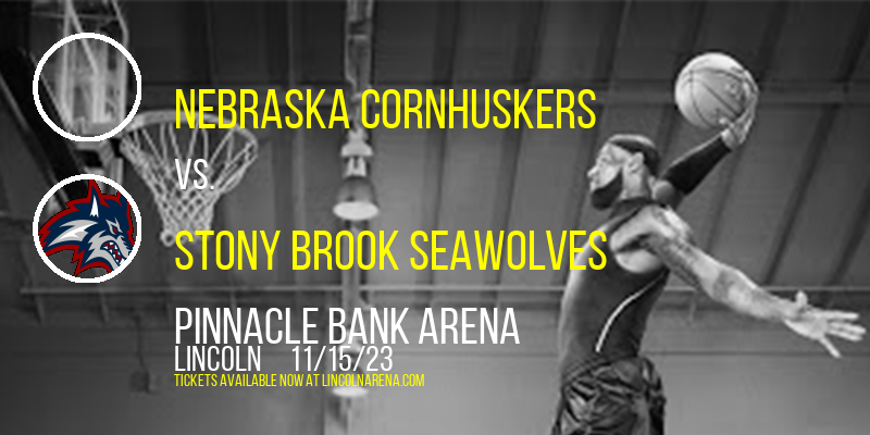 Nebraska Cornhuskers vs. Stony Brook Seawolves at Pinnacle Bank Arena