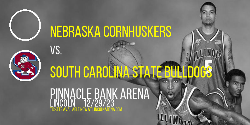 Nebraska Cornhuskers vs. South Carolina State Bulldogs at Pinnacle Bank Arena