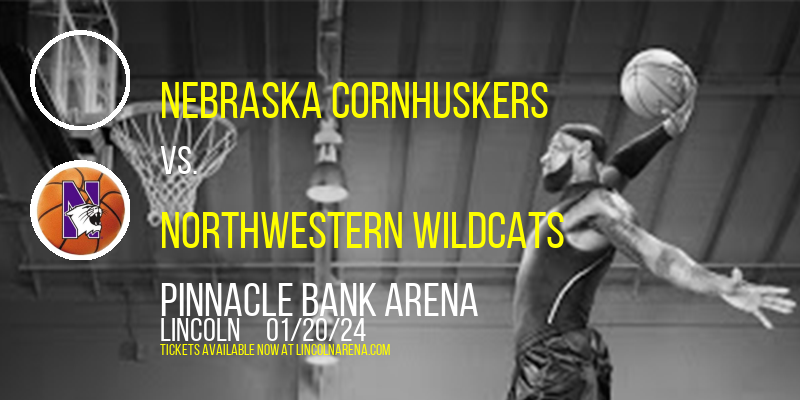 Nebraska Cornhuskers vs. Northwestern Wildcats at Pinnacle Bank Arena