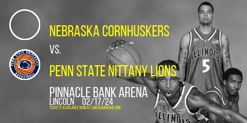 Nebraska Cornhuskers vs. Penn State Nittany Lions at Pinnacle Bank Arena