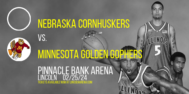 Nebraska Cornhuskers vs. Minnesota Golden Gophers at Pinnacle Bank Arena