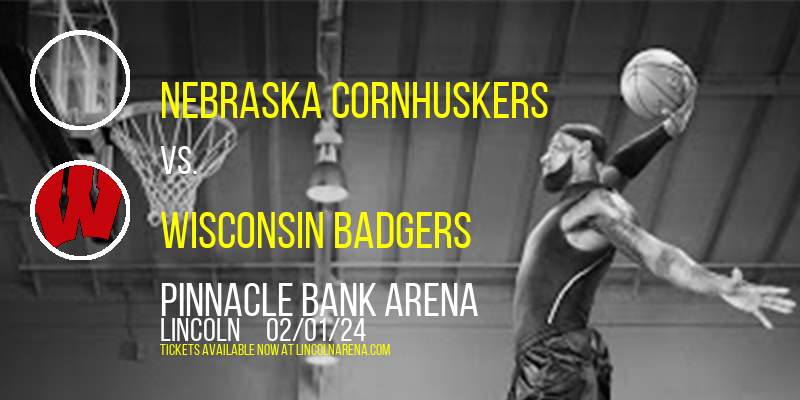 Nebraska Cornhuskers vs. Wisconsin Badgers at Pinnacle Bank Arena